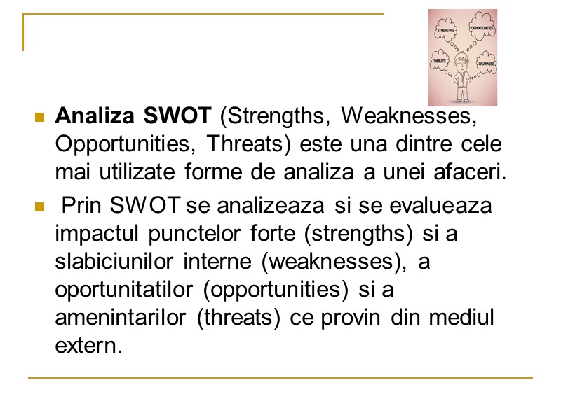 Analiza SWOT (Strengths, Weaknesses, Opportunities, Threats) este una dintre cele mai utilizate forme de